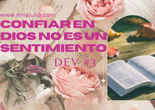 Confiar en Dios no es un sentimiento, es una decisión - Dev #3