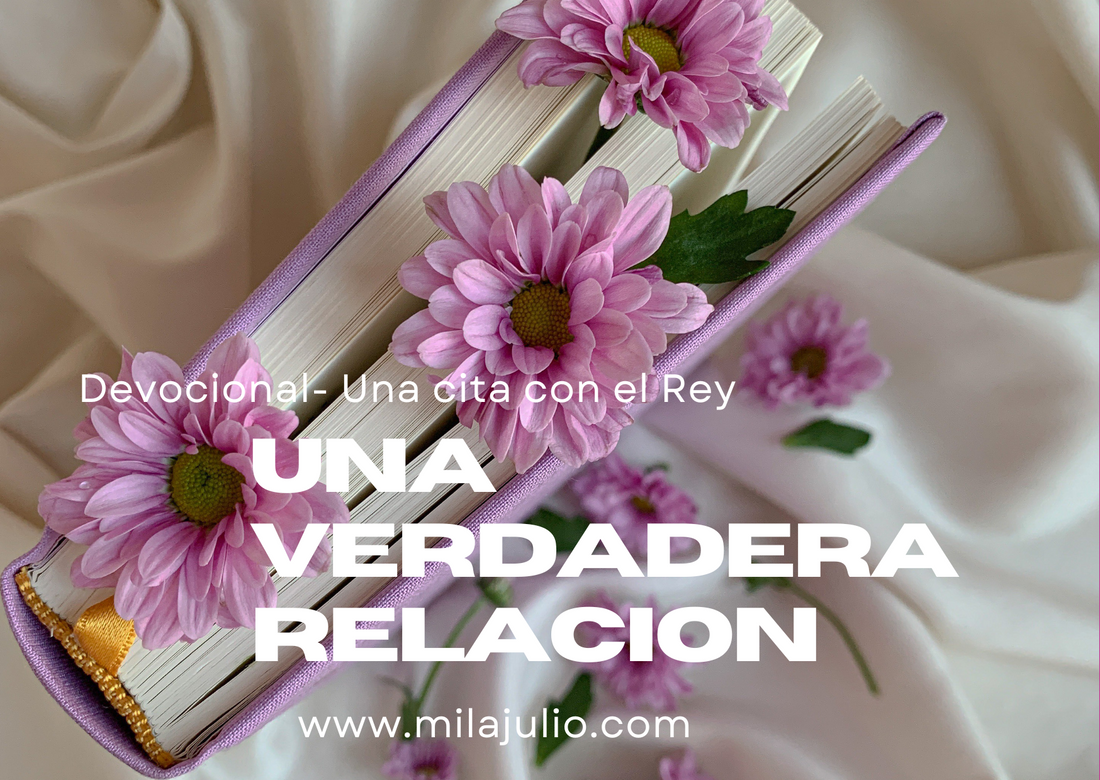 Una verdadera relación - Devocional #7 Una cita con el Rey